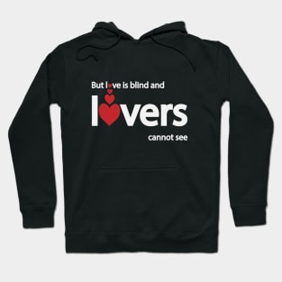 But love is blind and lovers cannot see Hoodie